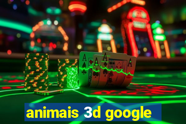 animais 3d google